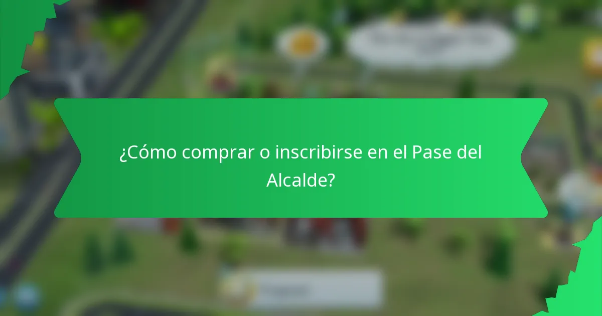¿Cómo comprar o inscribirse en el Pase del Alcalde?