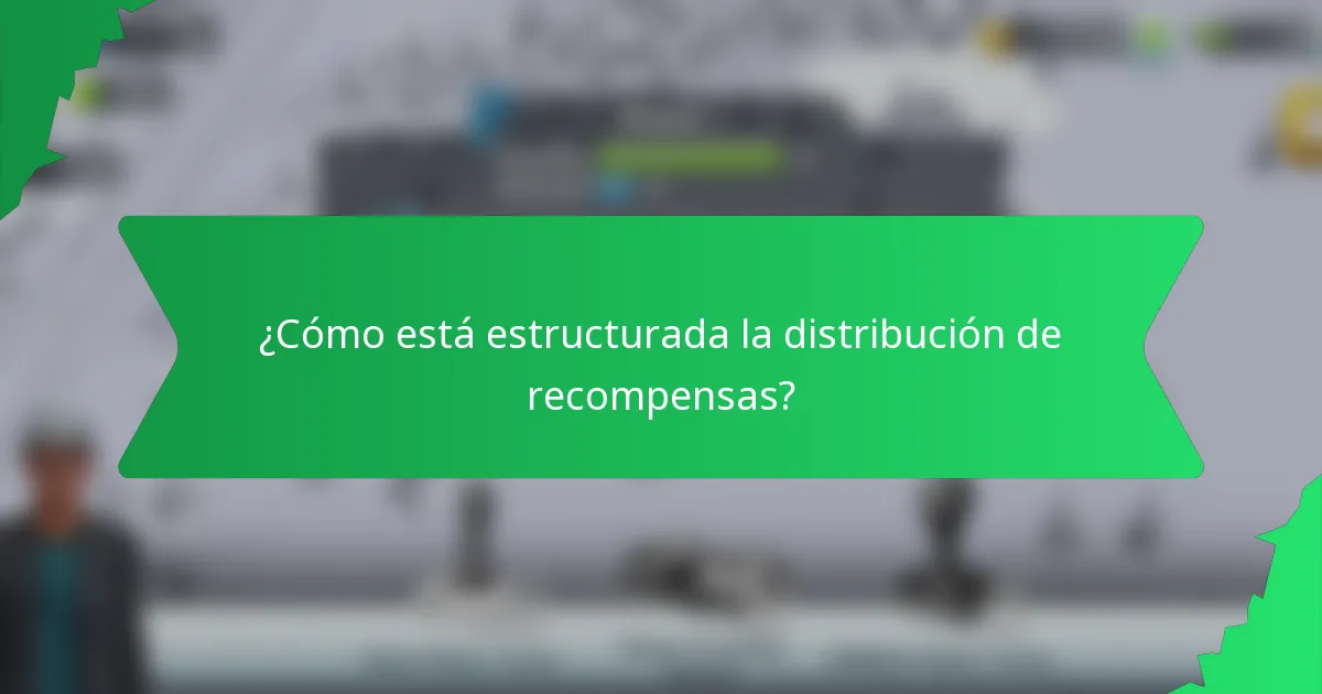¿Cómo está estructurada la distribución de recompensas?