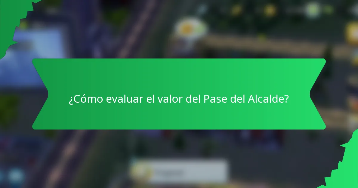 ¿Cómo evaluar el valor del Pase del Alcalde?