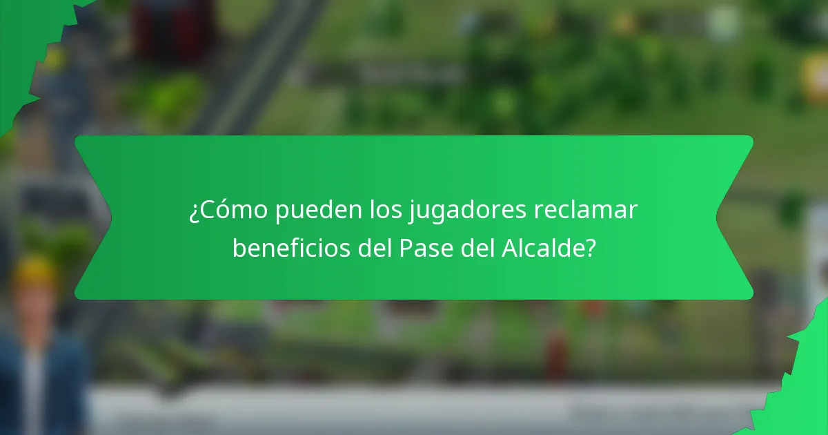 ¿Cómo pueden los jugadores reclamar beneficios del Pase del Alcalde?