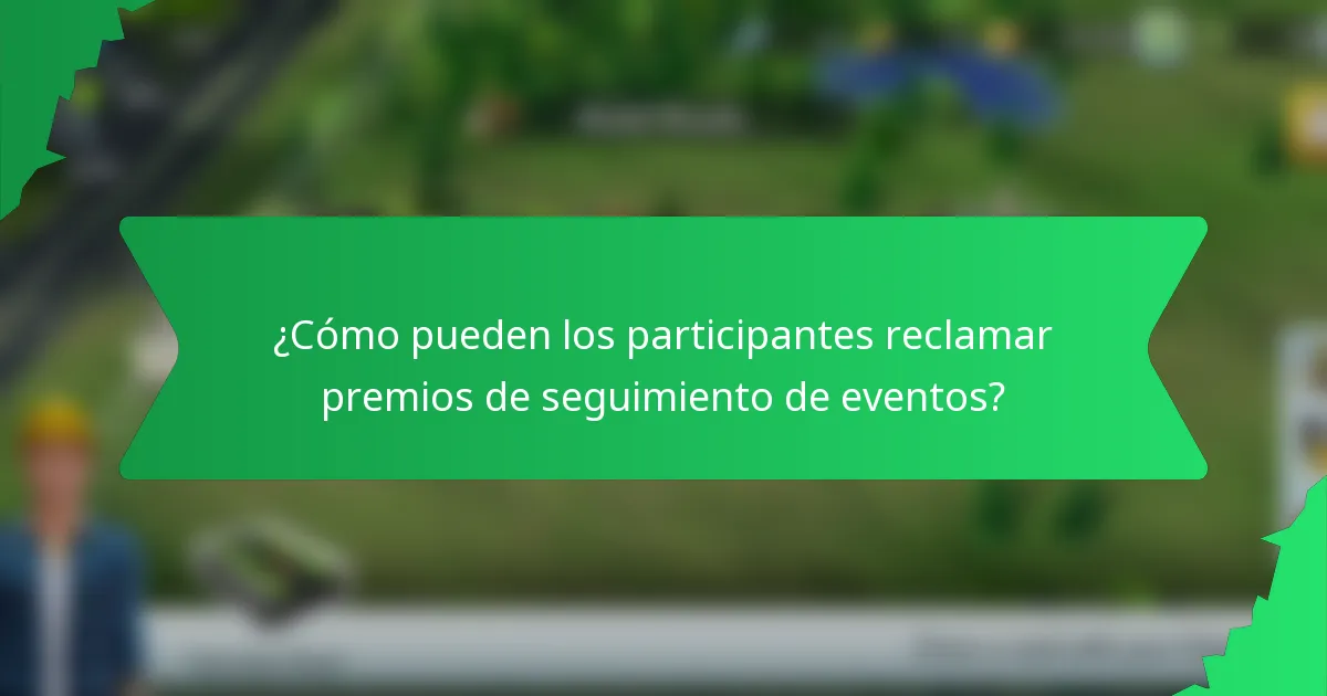 ¿Cómo pueden los participantes reclamar premios de seguimiento de eventos?