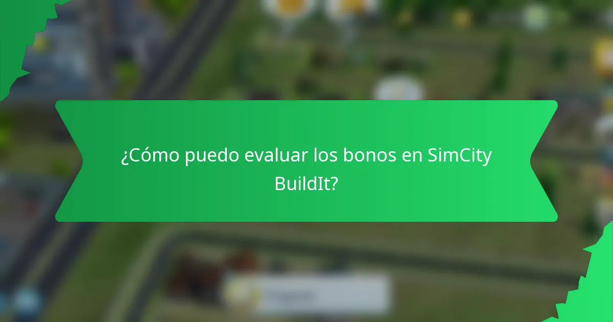 ¿Cómo puedo evaluar los bonos en SimCity BuildIt?