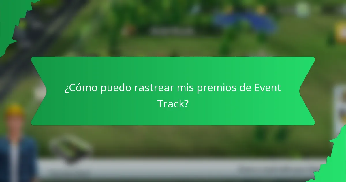 ¿Cómo puedo rastrear mis premios de Event Track?