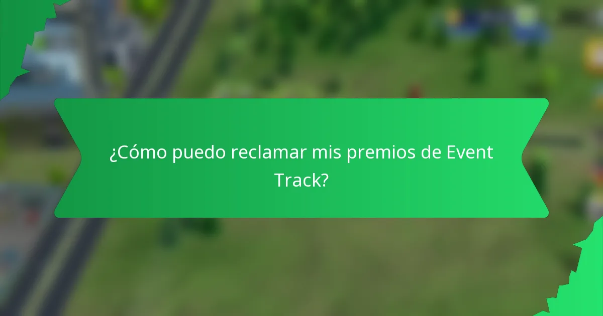 ¿Cómo puedo reclamar mis premios de Event Track?