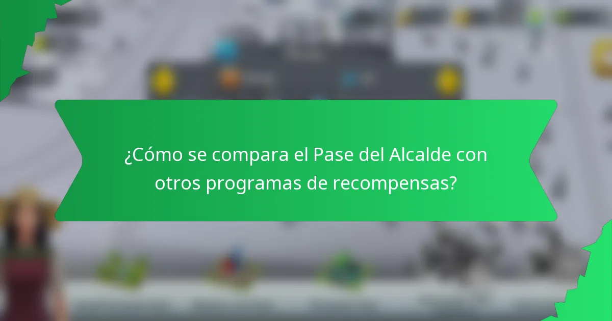 ¿Cómo se compara el Pase del Alcalde con otros programas de recompensas?