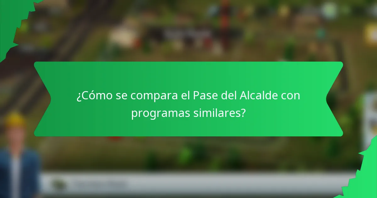 ¿Cómo se compara el Pase del Alcalde con programas similares?