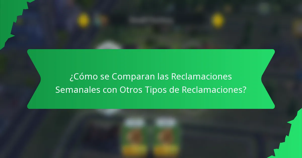 ¿Cómo se Comparan las Reclamaciones Semanales con Otros Tipos de Reclamaciones?