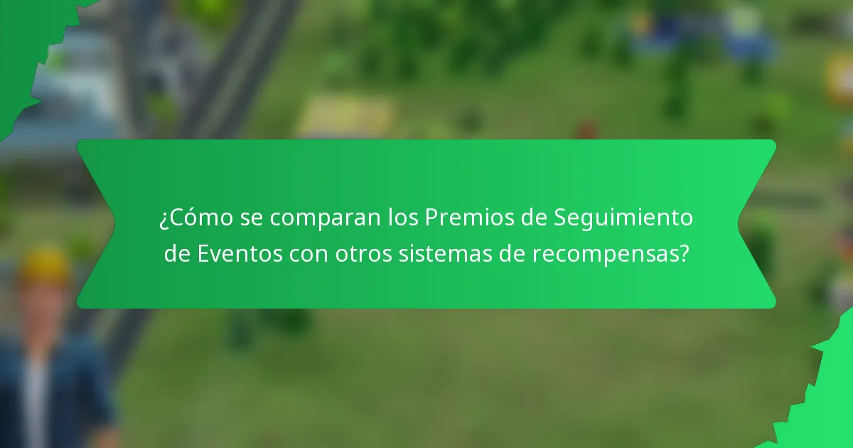 ¿Cómo se comparan los Premios de Seguimiento de Eventos con otros sistemas de recompensas?