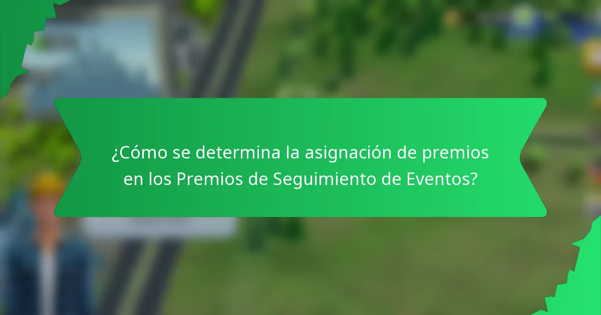 ¿Cómo se determina la asignación de premios en los Premios de Seguimiento de Eventos?
