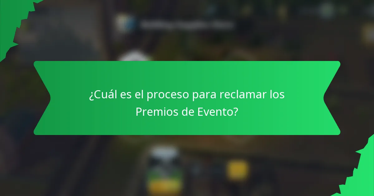 ¿Cuál es el proceso para reclamar los Premios de Evento?