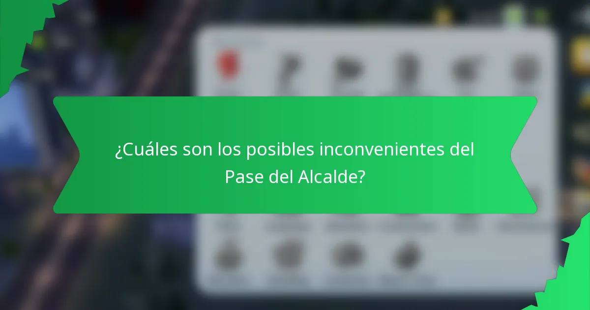 ¿Cuáles son los posibles inconvenientes del Pase del Alcalde?