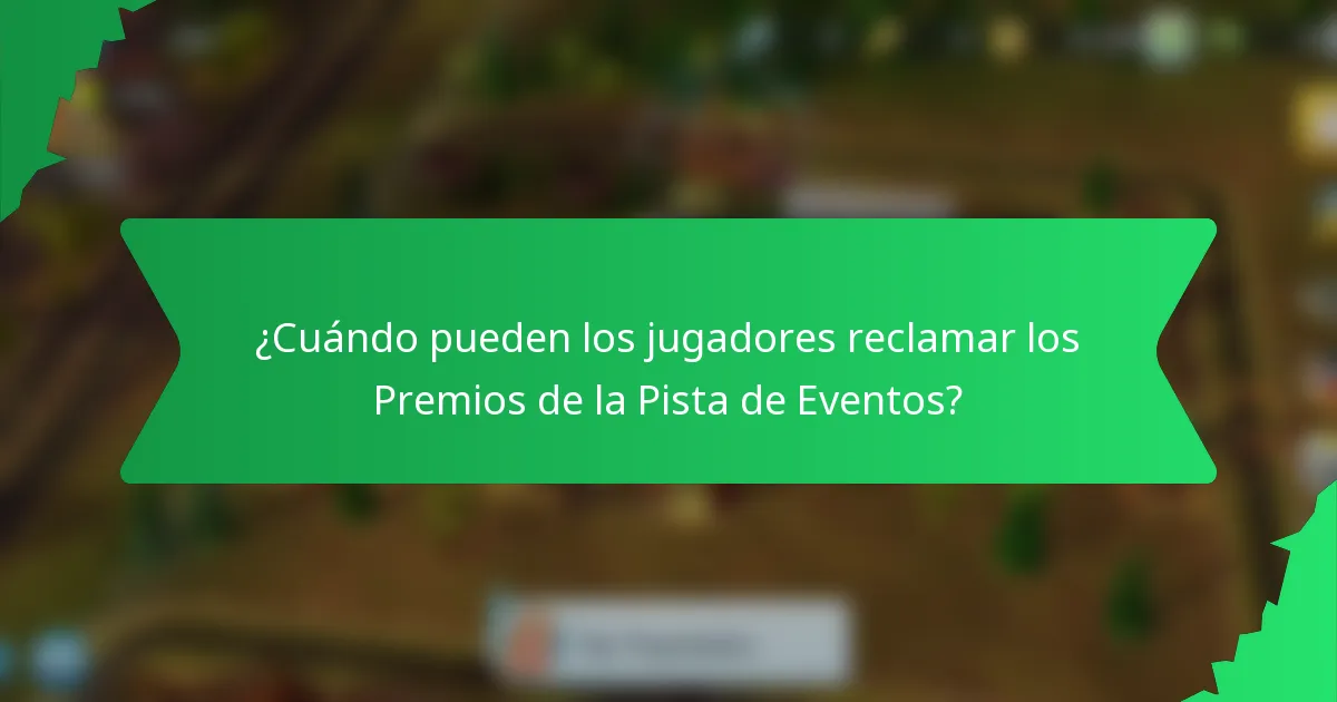 ¿Cuándo pueden los jugadores reclamar los Premios de la Pista de Eventos?