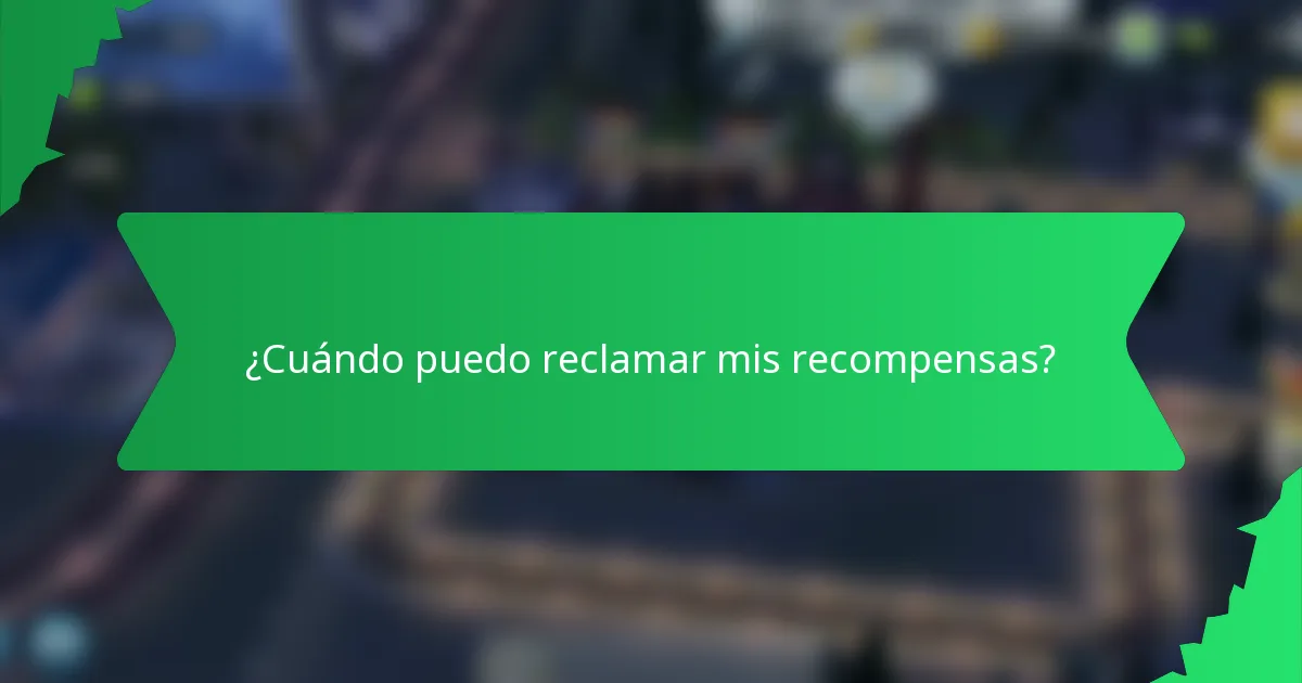 ¿Cuándo puedo reclamar mis recompensas?