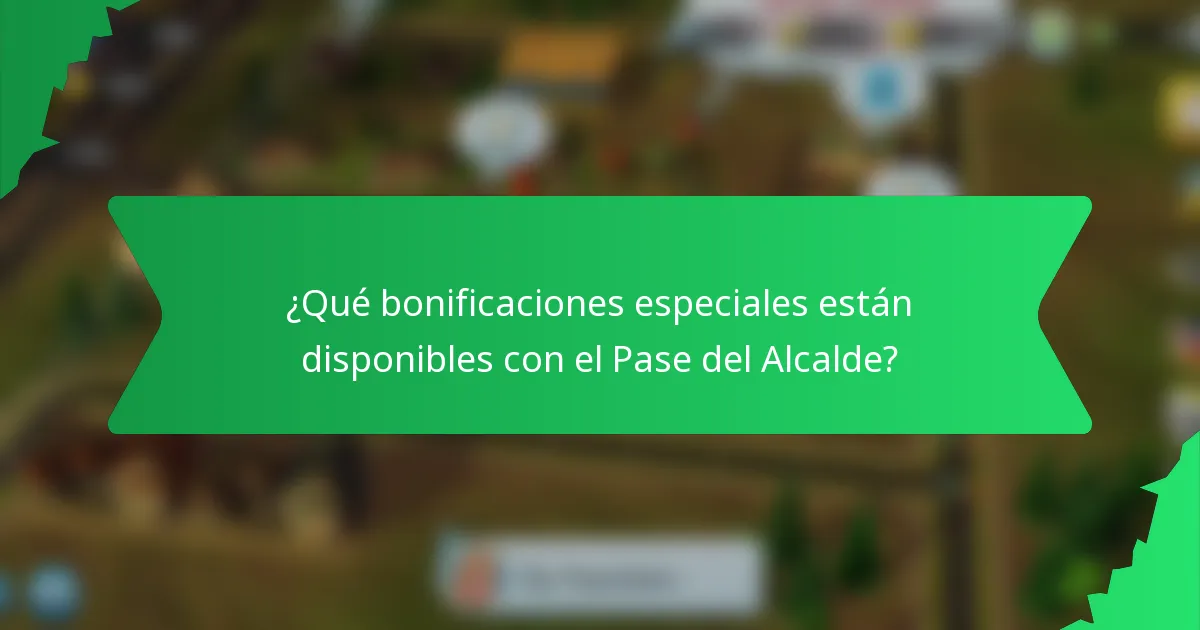 ¿Qué bonificaciones especiales están disponibles con el Pase del Alcalde?