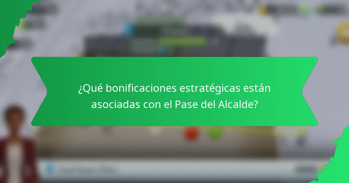 ¿Qué bonificaciones estratégicas están asociadas con el Pase del Alcalde?