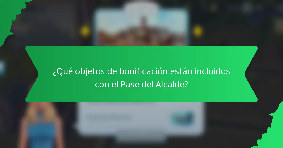 ¿Qué objetos de bonificación están incluidos con el Pase del Alcalde?